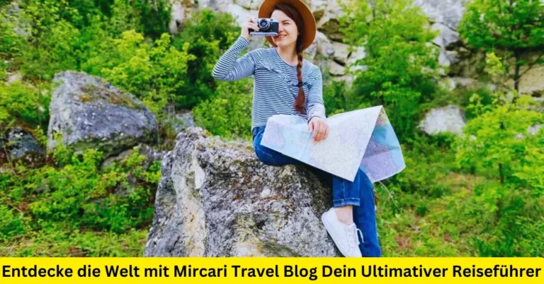 Entdecke die Welt mit Mircari Travel Blog Dein Ultimativer Reiseführer